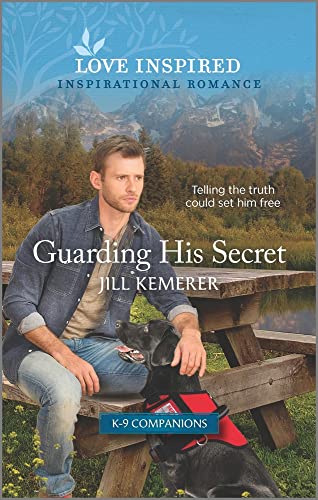 Guarding His Secret: An Uplifting Inspirational Romance (K-9 Companions, 6)