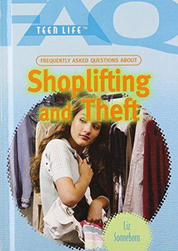 Frequently Asked Questions About Shoplifting and Theft (FAQ: Teen Life)