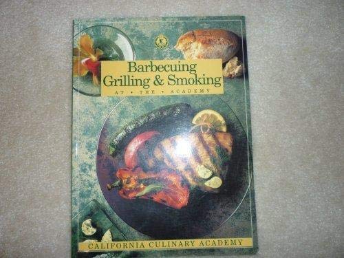 Barbecuing, Grilling & Smoking (The California Culinary Academy Series)