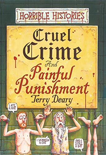 Cruel Crimes and Painful Punishments (Horrible Histories)