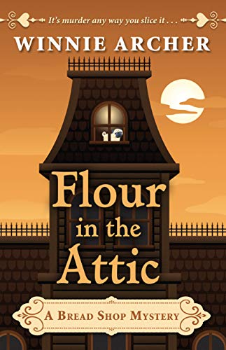 Flour in the Attic (A Bread Shop Mystery (4))