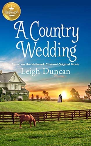A Country Wedding: Based On the Hallmark Channel Original Movie