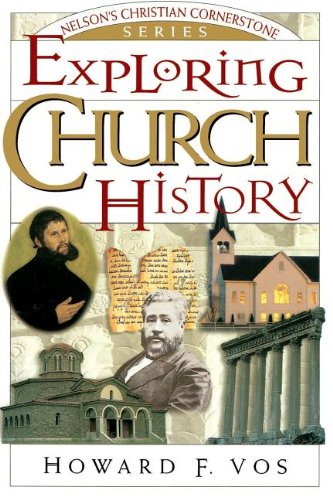 Exploring Church History (Nelson's Christian Cornerstone Series)