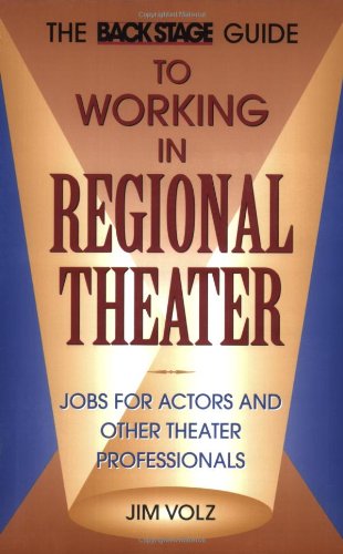 Back Stage Guide to Working in Regional Theater: Jobs for Actors and Other Theater Professionals