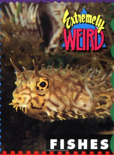 Extremely Weird Fishes