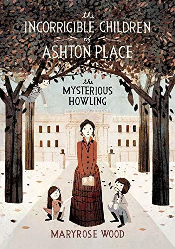 The Incorrigible Children of Ashton Place: Book I: The Mysterious Howling (Incorrigible Children of Ashton Place, 1)