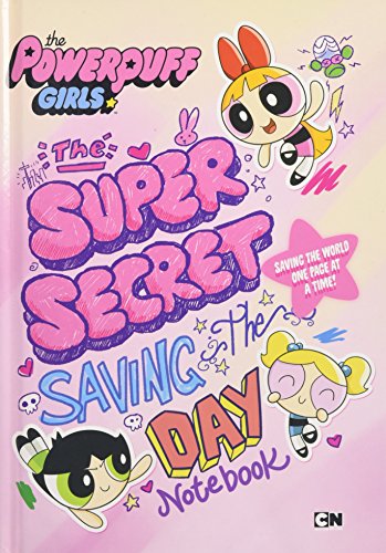 The Supersecret Saving-the-Day Notebook (The Powerpuff Girls)