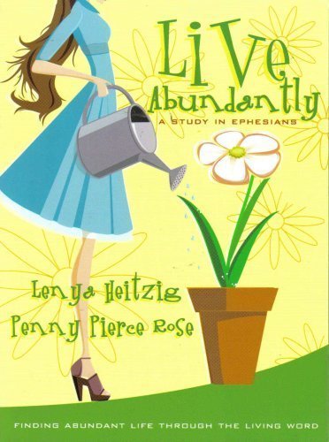 Live Abundantly: A Study in Ephesians by Lenya Heitzig (2001-05-03)