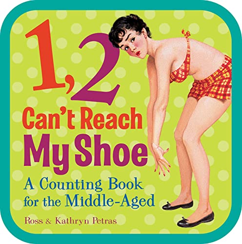 1, 2, Can't Reach My Shoe: A Counting Book for the Middle-Aged