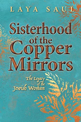 Sisterhood of the Copper Mirrors: The Legacy of the Jewish Woman