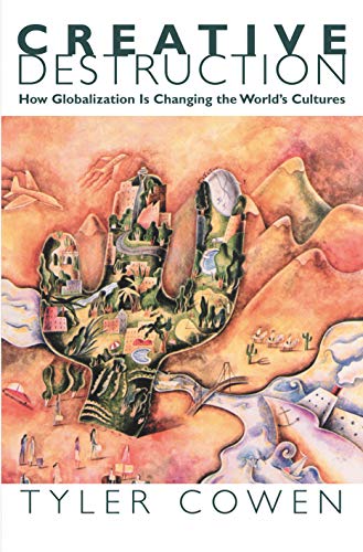 Creative Destruction: How Globalization Is Changing the World's Cultures