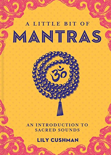 A Little Bit of Mantras: An Introduction to Sacred Sounds (Volume 14) (Little Bit Series)