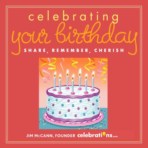 Celebrating Your Birthday: Share, Remember, Cherish