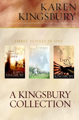 A Kingsbury Collection: Three Novels - Where Yesterday Lives/When Joy Came to Stay/On Every Side