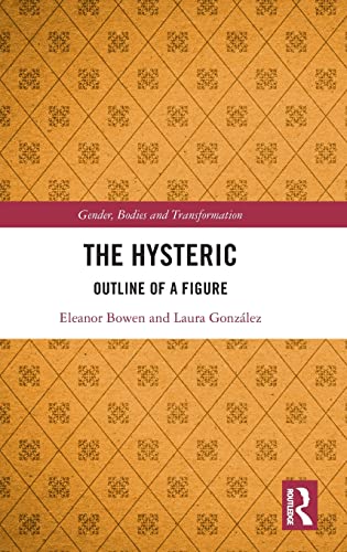 The Hysteric (Gender, Bodies and Transformation)