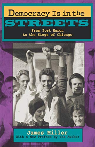 Democracy Is in the Streets: From Port Huron to the Siege of Chicago, With a New Preface by the Author