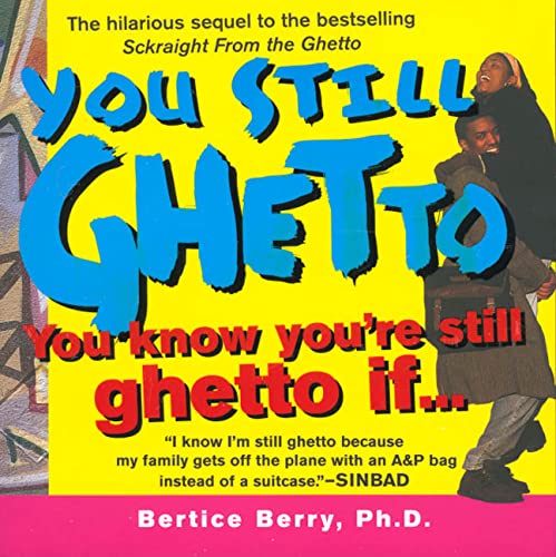 You Still Ghetto: You Know You're Still Ghetto If...