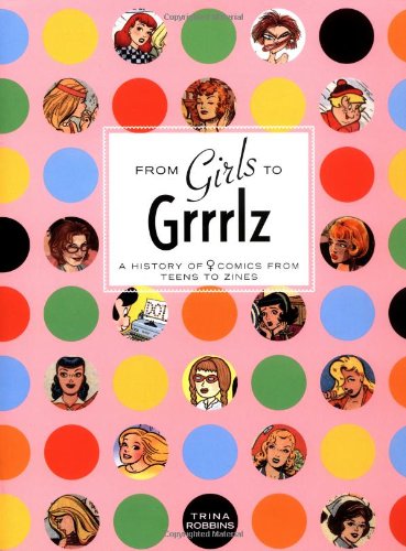 From Girls to Grrlz : A History of Women's Comics from Teens to Zines