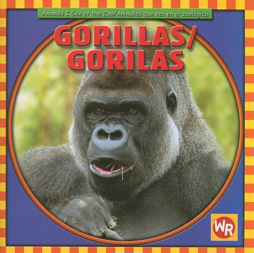 Gorillas/ Gorilas (Animals I See at the Zoo/ Animales Que Veo En El Zoologico) (Spanish and English Edition)