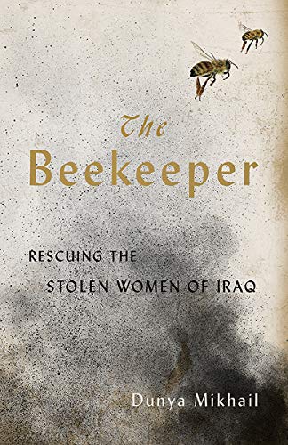 The Beekeeper:Rescuing the Stolen Women of Iraq