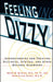 Feeling Dizzy: Understanding and Treating Vertigo, Dizziness, and Other Balance Disorders