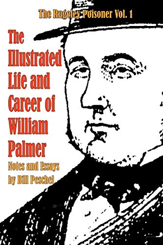 The Illustrated Life and Career of William Palmer