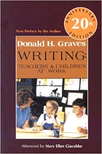 Writing: Teachers & Children at Work 20th Anniversary Edition