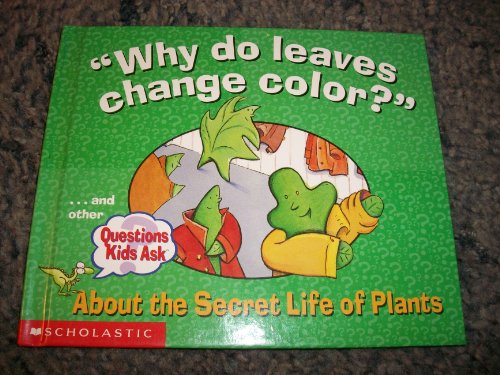 "Why do leaves change color?" (Questions Kids Ask)