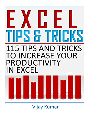 Excel Tips and Tricks: 115 Tips and Tricks to increase your productivity in Excel
