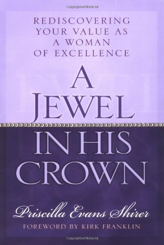 A Jewel in His Crown : Rediscovering Your Value As a Woman of Excellence
