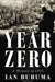 Year Zero: A History of 1945 (ALA Notable Books for Adults)