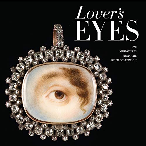 Lover's Eyes: Eye Miniatures from the Skier Collection
