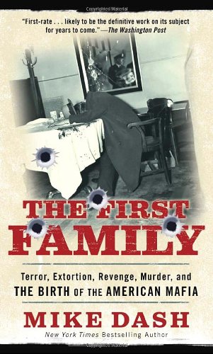 The First Family: Terror, Extortion, Revenge, Murder, and the Birth of the American Mafia