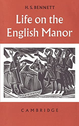 Life on the English Manor: A Study of Peasant Conditions 11501400 (Cambridge Studies in Medieval Life and Thought: Fourth Series)