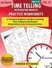Advanced Time Telling - Introducing Minutes - Practice Worksheets Workbook With Answers: Daily Practice Guide for Elementary Students and Homeschoolers, Grade 3, 4, 5 & 6