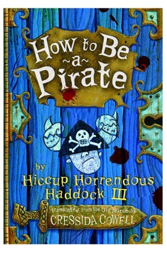 How to Be a Pirate (Heroic Misadventures of Hiccup Horrendous Haddock III)