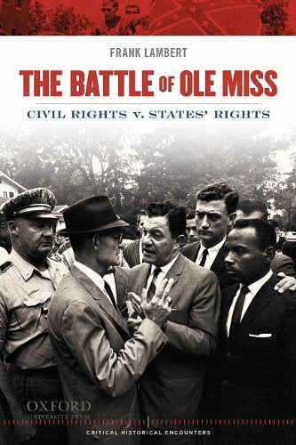 The Battle of OLE Miss: Civil Rights V. States' Rights (Critical Historical Encounters)