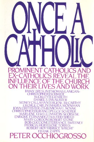 Once a Catholic: Prominent Catholics and Ex-Catholics Discuss the Influence of the Church on Their Lives and Work