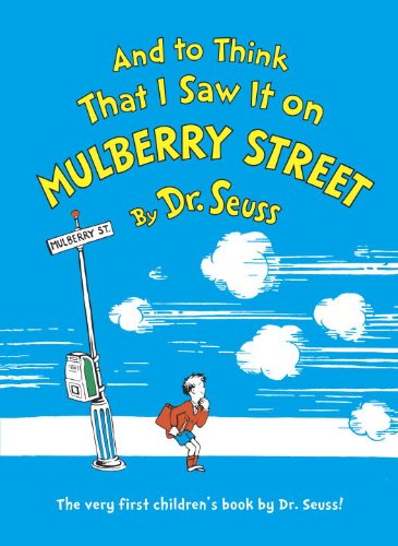 And To Think That I Saw It On Mulberry Street (Classic Seuss)