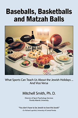 Baseballs, Basketballs and Matzah Balls: What Sports Can Teach Us About the Jewish Holidays...and Vice Versa