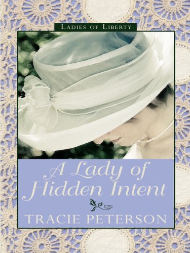 A Lady of Hidden Intent (Thorndike Press Large Print Christian Historical Fiction; Ladies of Liberty)