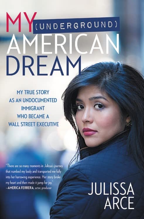 My (Underground) American Dream: My True Story as an Undocumented Immigrant Who Became a Wall Street Executive