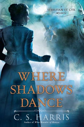 Where Shadows Dance: A Sebastian St. Cyr Mystery
