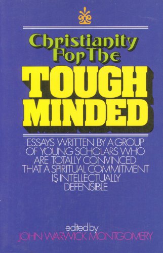 Christianity for the tough-minded;: Essays in support of an intellectually defensible religious commitment