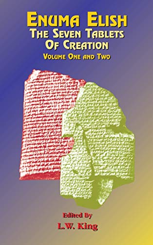 Enuma Elish: The Seven Tablets of Creation Volumes 1 and 2 bound together