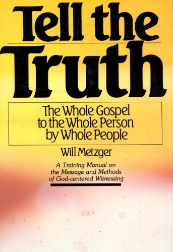 Tell the Truth : The Whole Gospel to the Whole Person By Whole People
