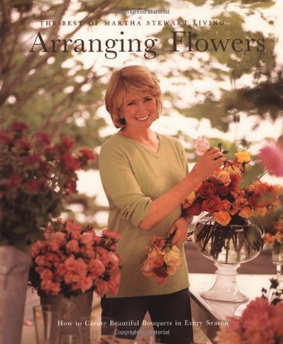 Arranging Flowers (Best of Martha Stewart Living Series)