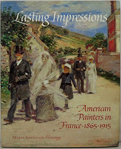 Lasting Impressions: American Painters in France, 1865-1915