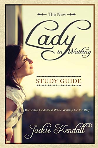 Lady in Waiting Study Guide: Becoming God's Best While Waiting for Mr. Right