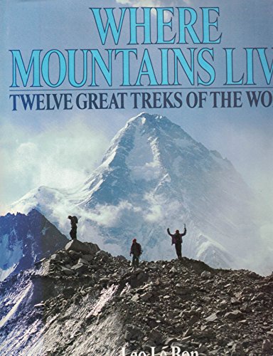 Where Mountains Live: Twelve Great Treks of the World